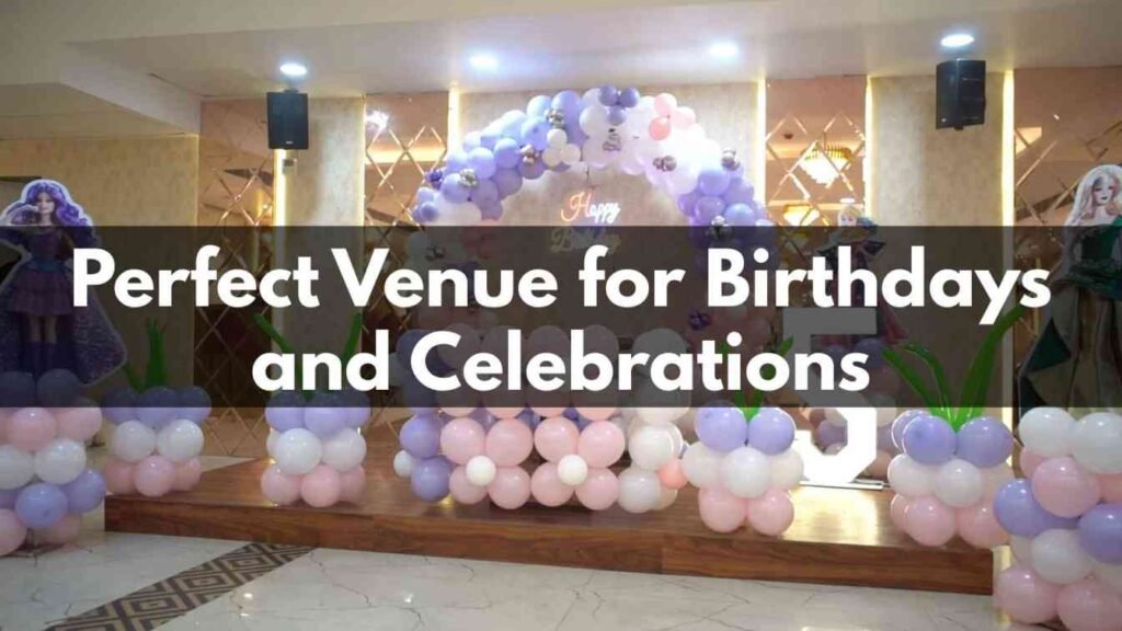 Perfect Venue for Birthdays and Celebrations